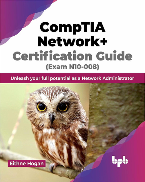 CompTIA Network+ Certification Guide