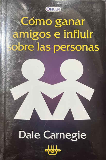 Como Ganar Amigos E Influir Sobre Las Personas/ How to Win Friends