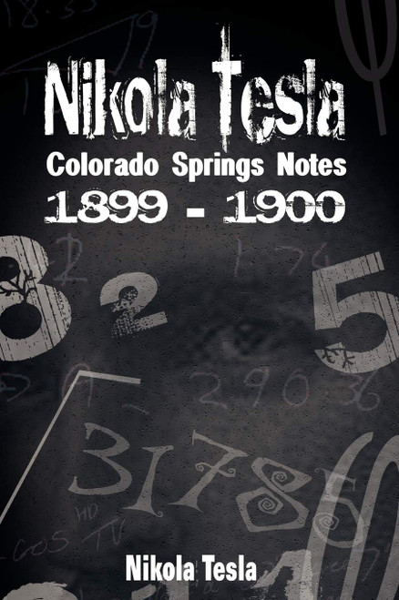 Nikola Tesla: Colorado Springs Notes 1899-1900