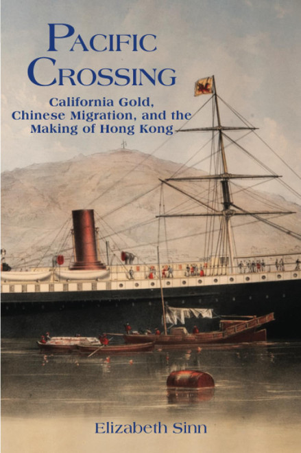 Pacific Crossing: California Gold Chinese Migration and the Making of
