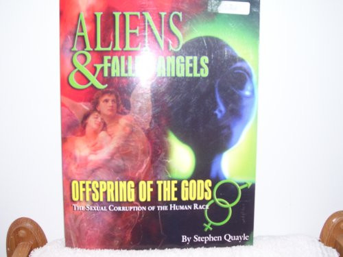 Aliens & Fallen Angels Offspring of the Gods the Sexual Corruption of