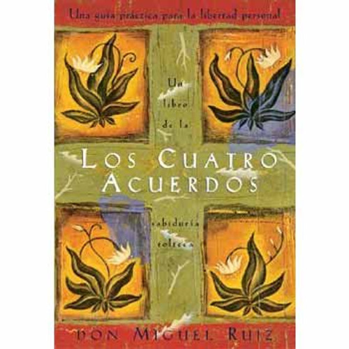 Los Cuartos Acuerdos: Un Libro de la Sabiduia Tolteca
