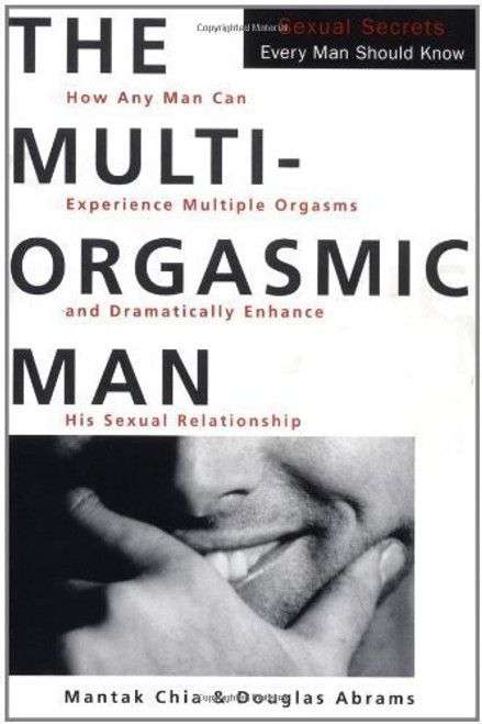 The Multi-Orgasmic Man: Sexual Secrets Every Man Should Know