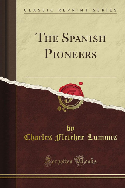 The Spanish Pioneers (Classic Reprint)