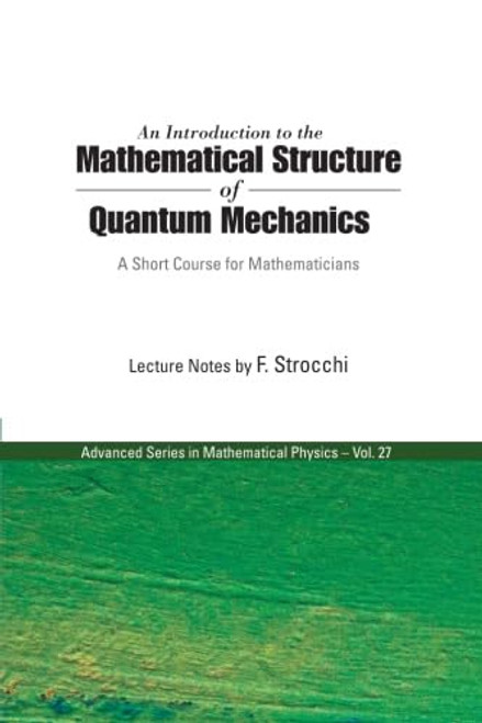 Introduction To The Mathematical Structure Of Quantum Mechanics An: A