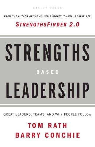 Strengths Based Leadership: Great Leaders Teams And Why People Follow