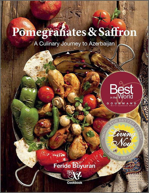 Pomegranates and Saffron: A Culinary Journey to Azerbaijan by Feride