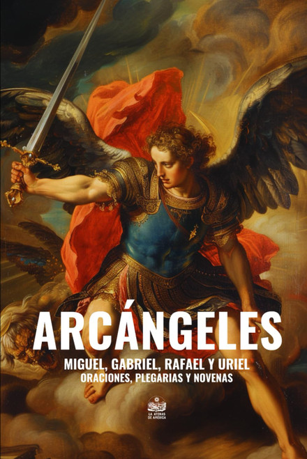 Arcangeles. Miguel Gabriel Rafael y Uriel