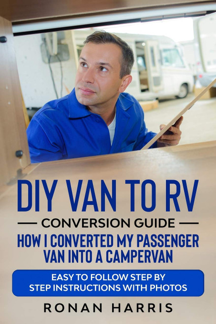 DIY Van to RV Conversion Guide - How I Converted My Passenger Van