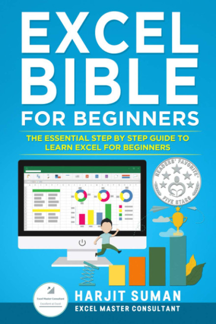 Excel Bible for Beginners: The Essential Step by Step Guide to Learn