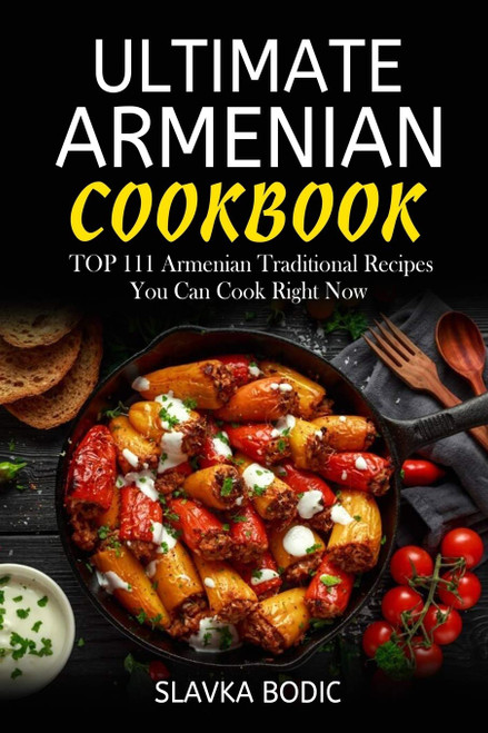 Ultimate Armenian Cookbook: TOP 111 Armenian traditional recipes you