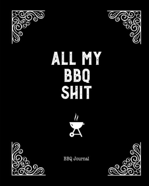 All My BBQ Shit BBQ Journal