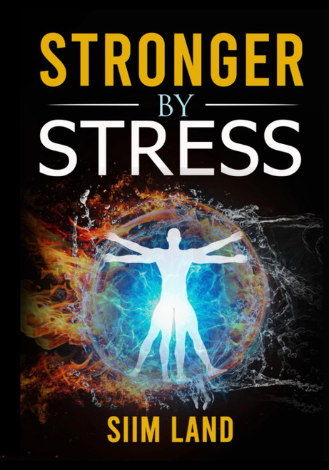 Stronger By Stress: Adapt to Beneficial Stressors to Improve Your