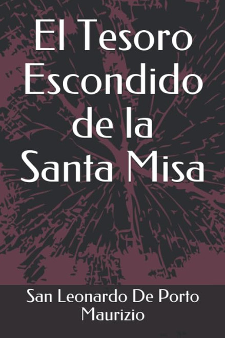El Tesoro Escondido de la Santa Misa (Spanish Version)