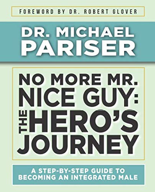 No More Mr. Nice Guy: The Hero's Journey