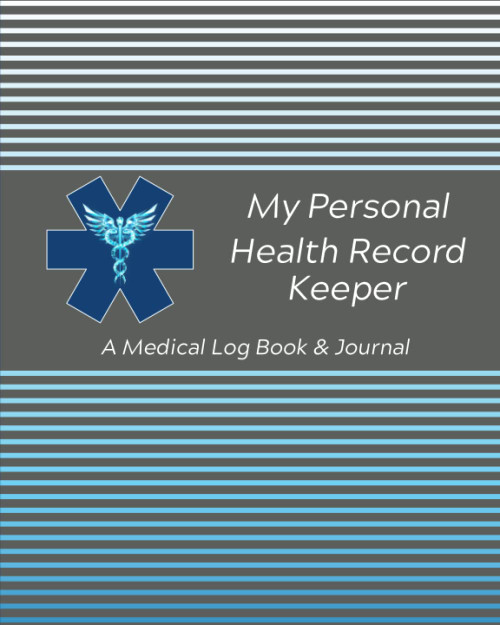 My Personal Health Record Keeper / A Medical Log Book & Journal