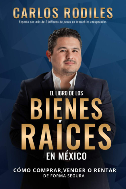 El Libro de los Bienes Raices en Mexico: Como Comprar Vender o Rentar