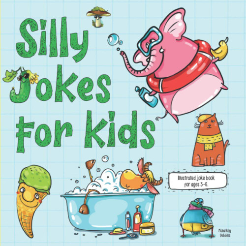 Silly Jokes for Kids.: Illustrated Joke Book For Ages 3-6.