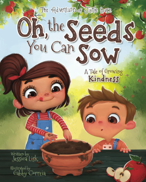 Oh the Seeds You Can Sow (The Adventures of Janie Grace)