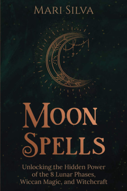 Moon Spells: Unlocking the Hidden Power of the 8 Lunar Phases Wiccan