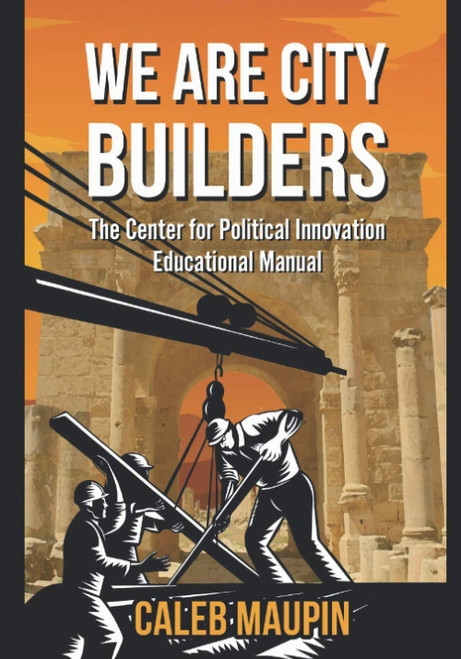 We Are City Builders: The Center for Political Innovation Educational