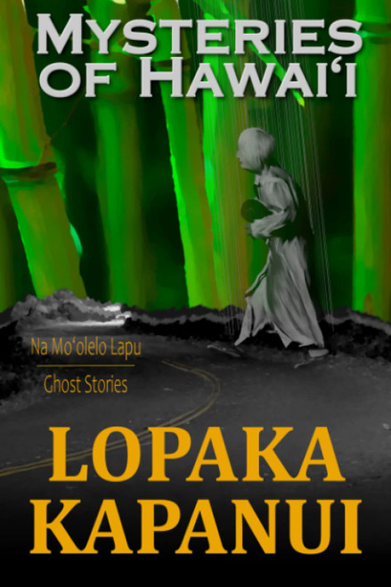 Mysteries of Hawai'i: Na Mo'olelo Lapu
