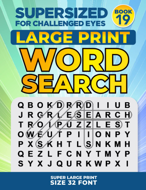 Supersized for Challenged Eyes Book 19: Super Large Print Word Search