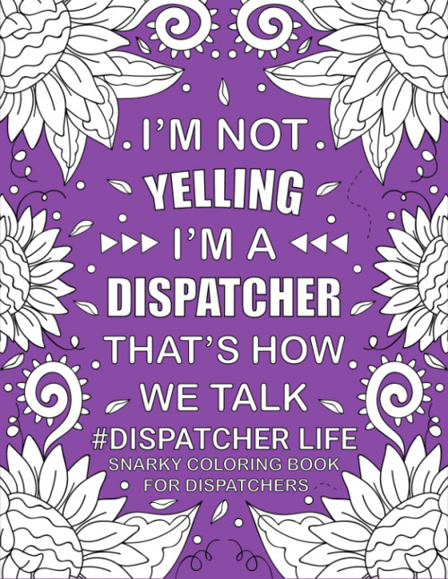 Dispatcher Life Snarky Coloring Book