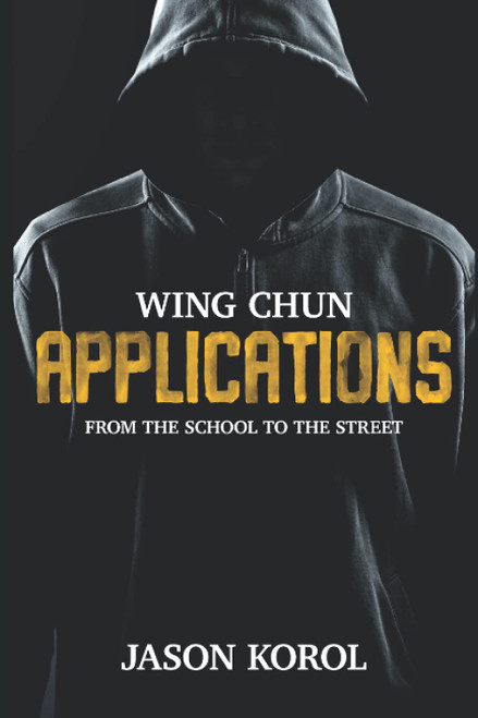 Wing Chun Applications: From the School to the Street