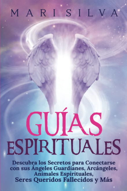 Guias Espirituales: Descubra los Secretos para Conectarse con sus