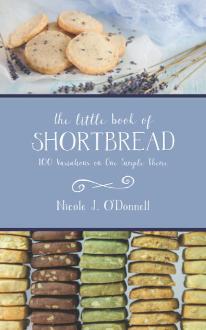 The Little Book of Shortbread: 100 Variations on One Simple Theme
