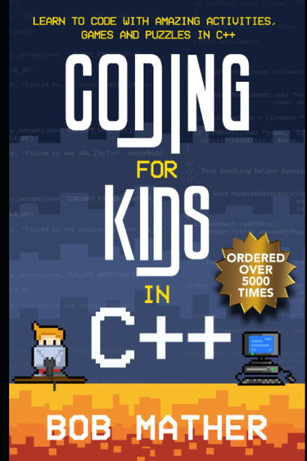 Coding for Kids in C++: Learn to Code with Amazing Activities Games