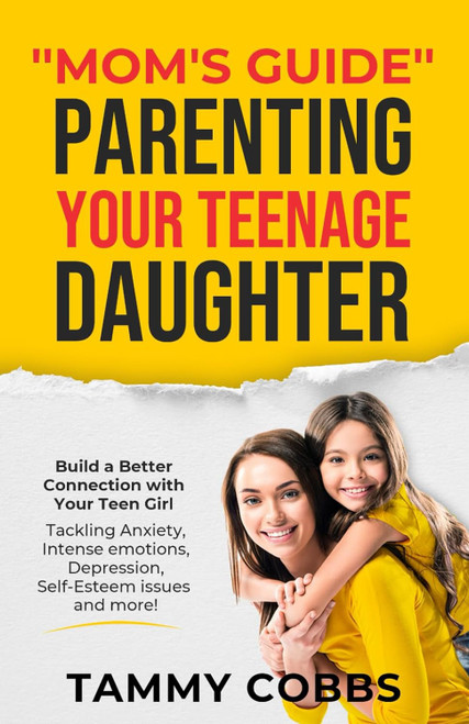 Mom's Guide Parenting Your Teenage Daughter