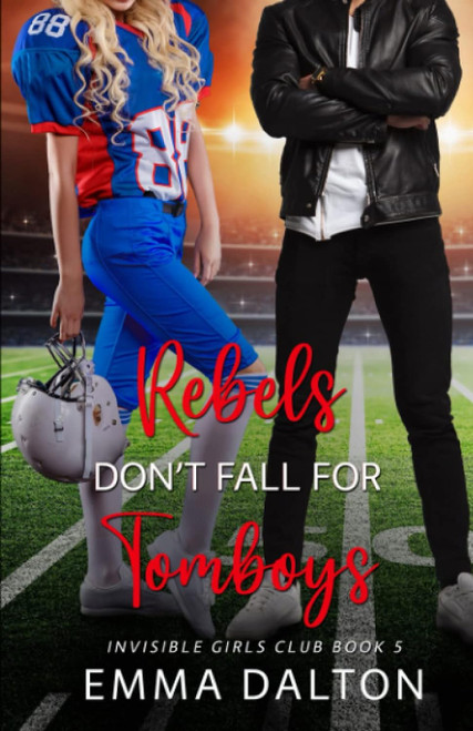 Rebels Don't Fall For Tomboys (Invisible Girls Club Book 5)