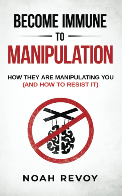 Become Immune to Manipulation: How They Are Manipulating You