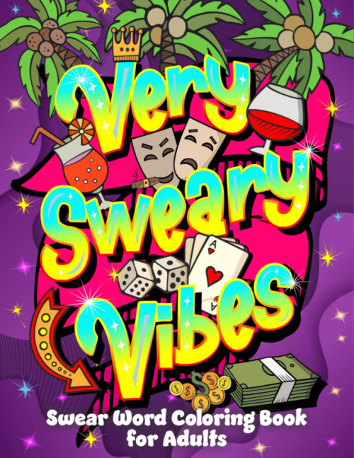 Very Sweary Vibes: Swear Word Coloring Book for Adults: 50+ Funny