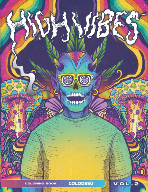 High Vibes Coloring Book 2: Multicolored Trip To Relieve Stress And