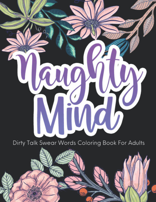 Naughty Mind Dirty Swear Word Coloring Book For Adults Women