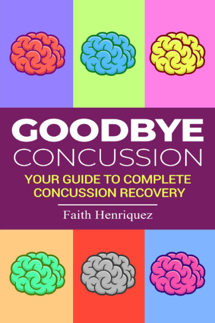 Goodbye Concussion: Your Guide to Complete Concussion Recovery