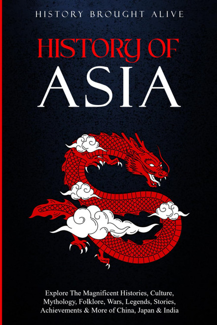 History of Asia: Explore The Magnificent Histories Culture Mythology