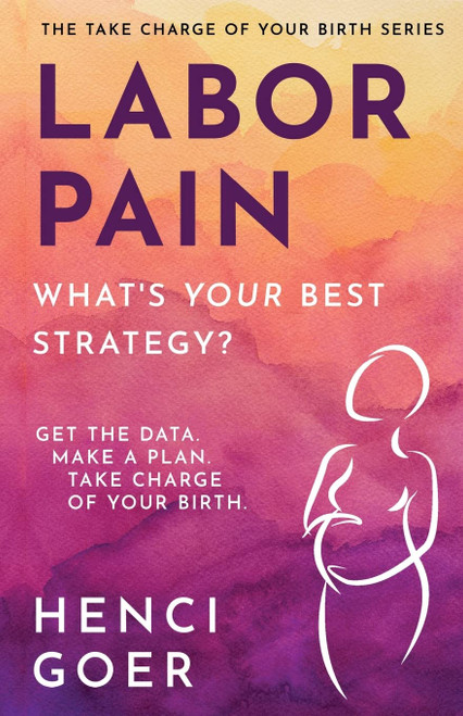 Labor Pain: What's Your Best Strategy?: Get the Data. Make a Plan.
