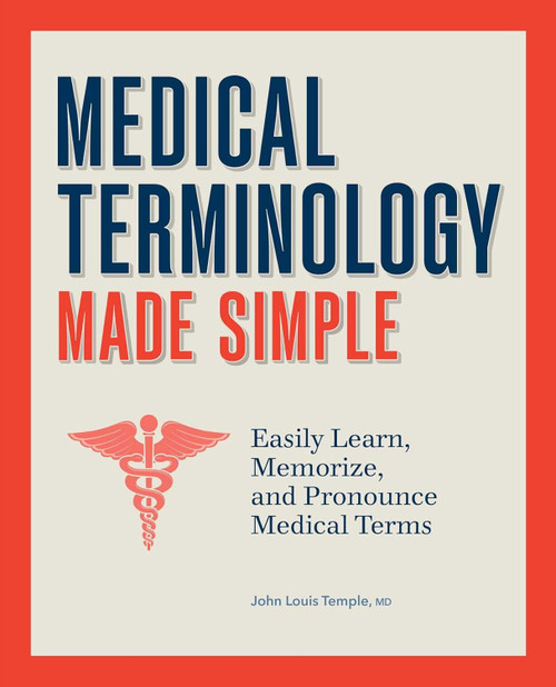 Medical Terminology Made Simple: Easily Learn Memorize and Pronounce