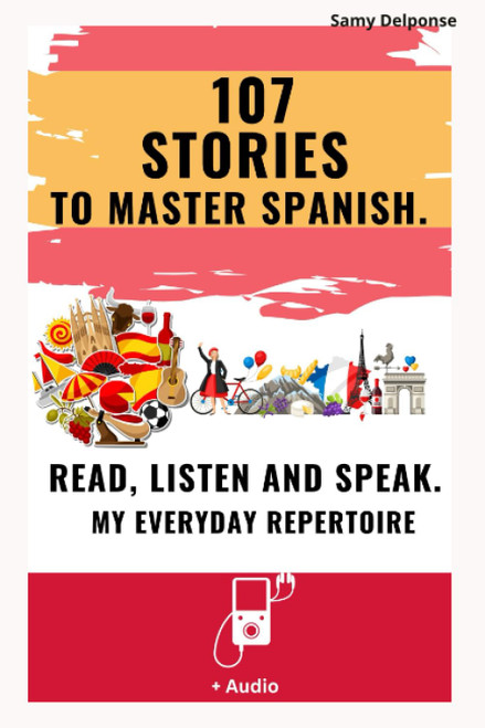 107 stories to master Spanish. - Read Listen and Speak.: My Everyday