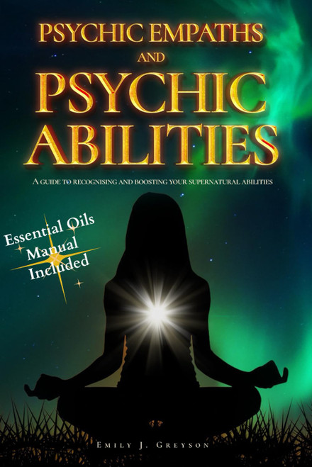 Psychic Empaths and Psychic Abilities: A guide to recognizing and