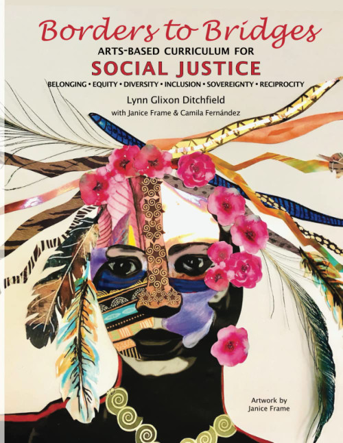 Borders to Bridges: Arts-Based Curriculum for Social Justice: