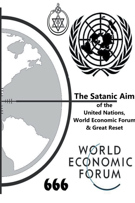 The Satanic Aim of the United Nations World Economic Forum & Great