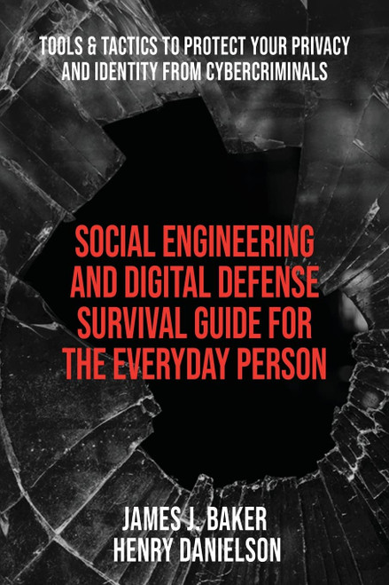 Social Engineering and Digital Defense Survival Guide for the