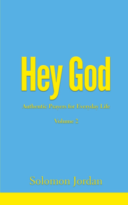 Hey God Volume 2: Authentic Prayers for Everyday Life