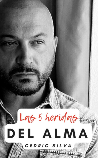 Las 5 heridas del alma: Libera tu alma de las 5 heridas que la