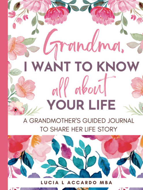 Grandma I Want to Know All About Your Life: A Grandmother's Guided